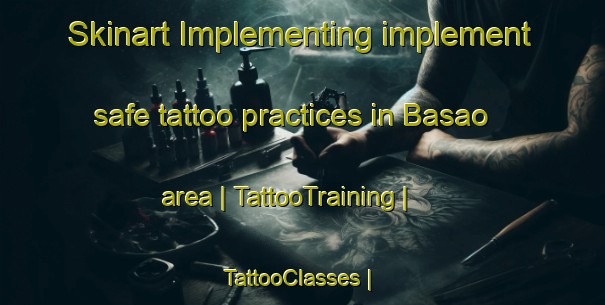 Skinart Implementing implement safe tattoo practices in Basao area | TattooTraining | TattooClasses | SkinartTraining-Chad